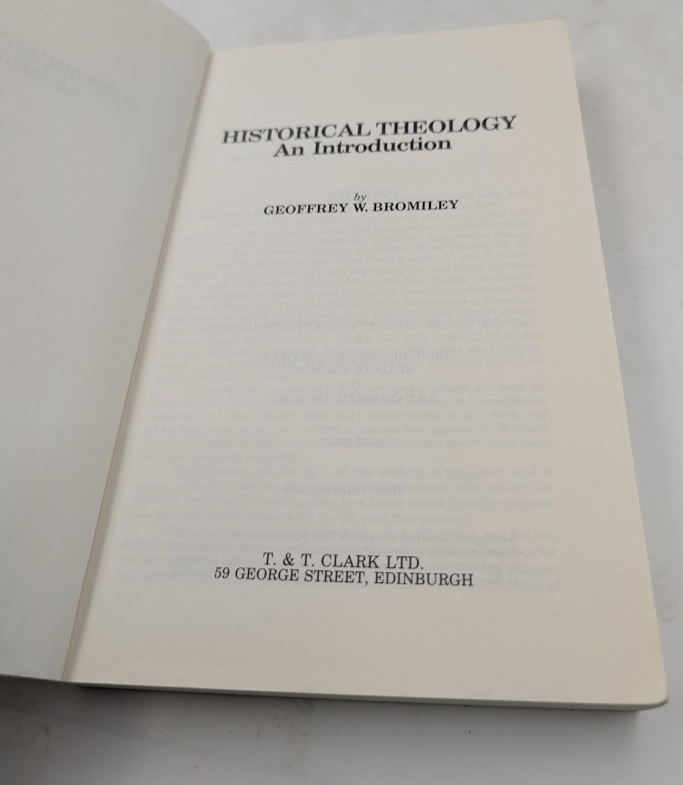 Historical Theology: An Introduction by Geoffrey W. Bromiley (Paperback, 1987)
