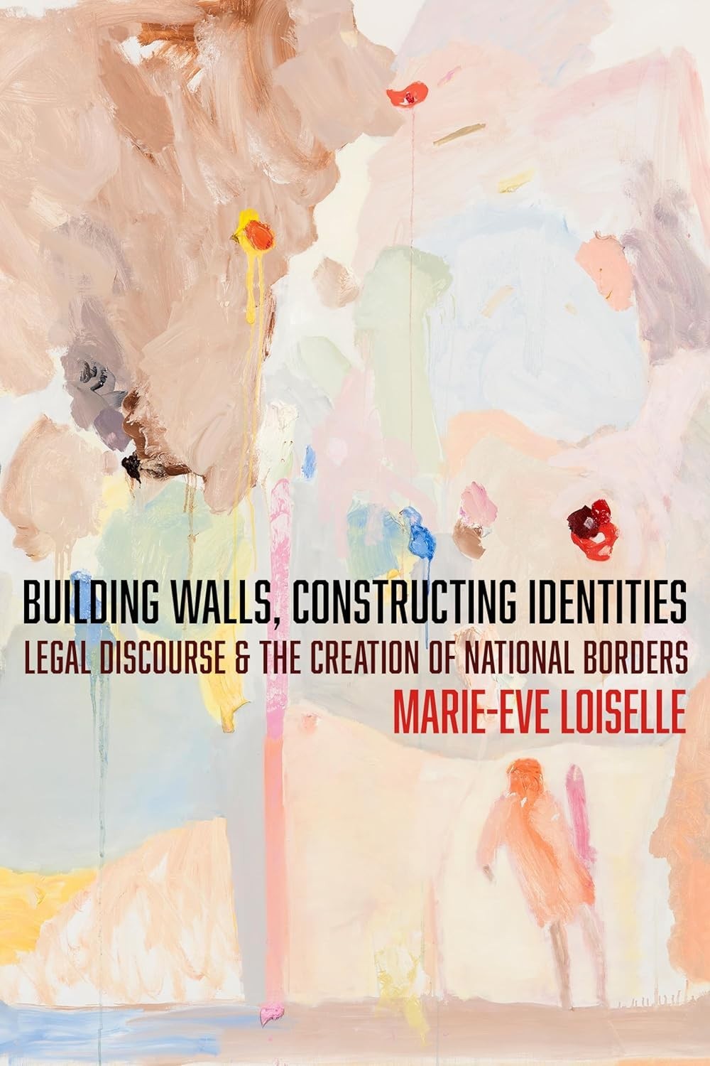 Building Walls Constructing Identities Marie Eve Loiselle 2024 HC Law Borders