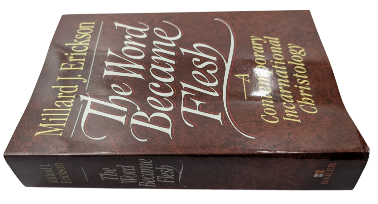 Word Became Flesh: A Contemporary Incarnational Christology Millard J. Erickson