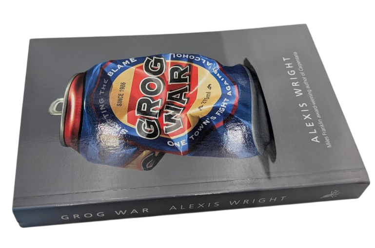 Grog War: One Town's Fight Against Alcohol by Alexis Wright (Paperback 2009)
