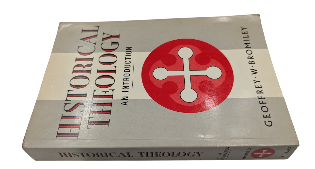 Historical Theology: An Introduction by Geoffrey W. Bromiley (Paperback, 1987)