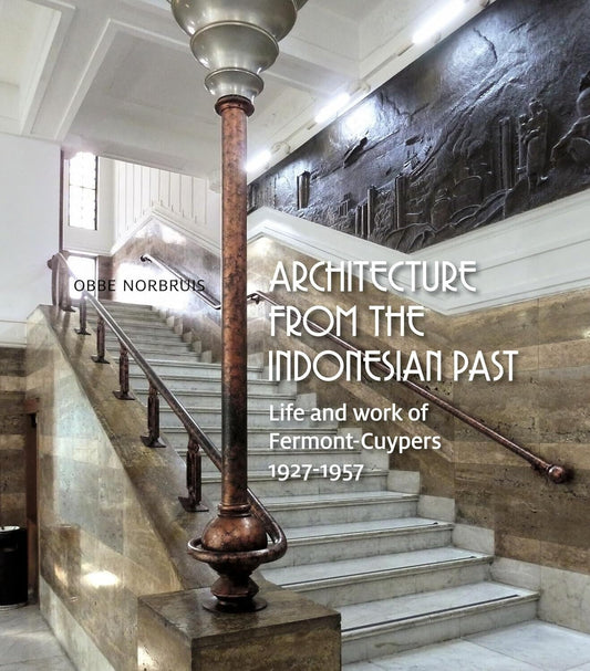 Architecture from the Indonesian Past: Life and Work of Fermont-Cuypers, 1927