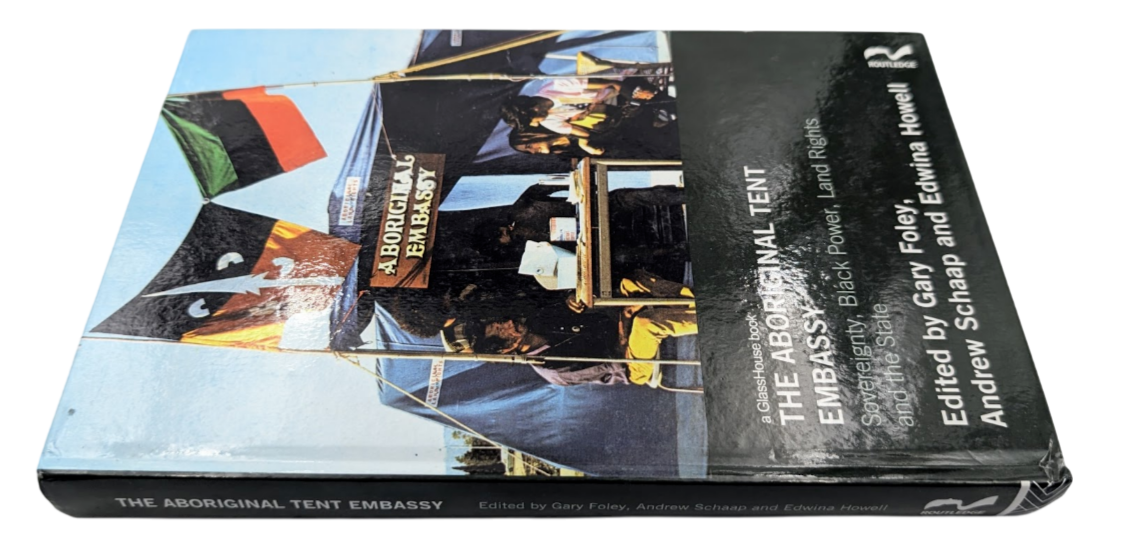 The Aboriginal Tent Embassy: Sovereignty, Black Power, Land Rights and the State