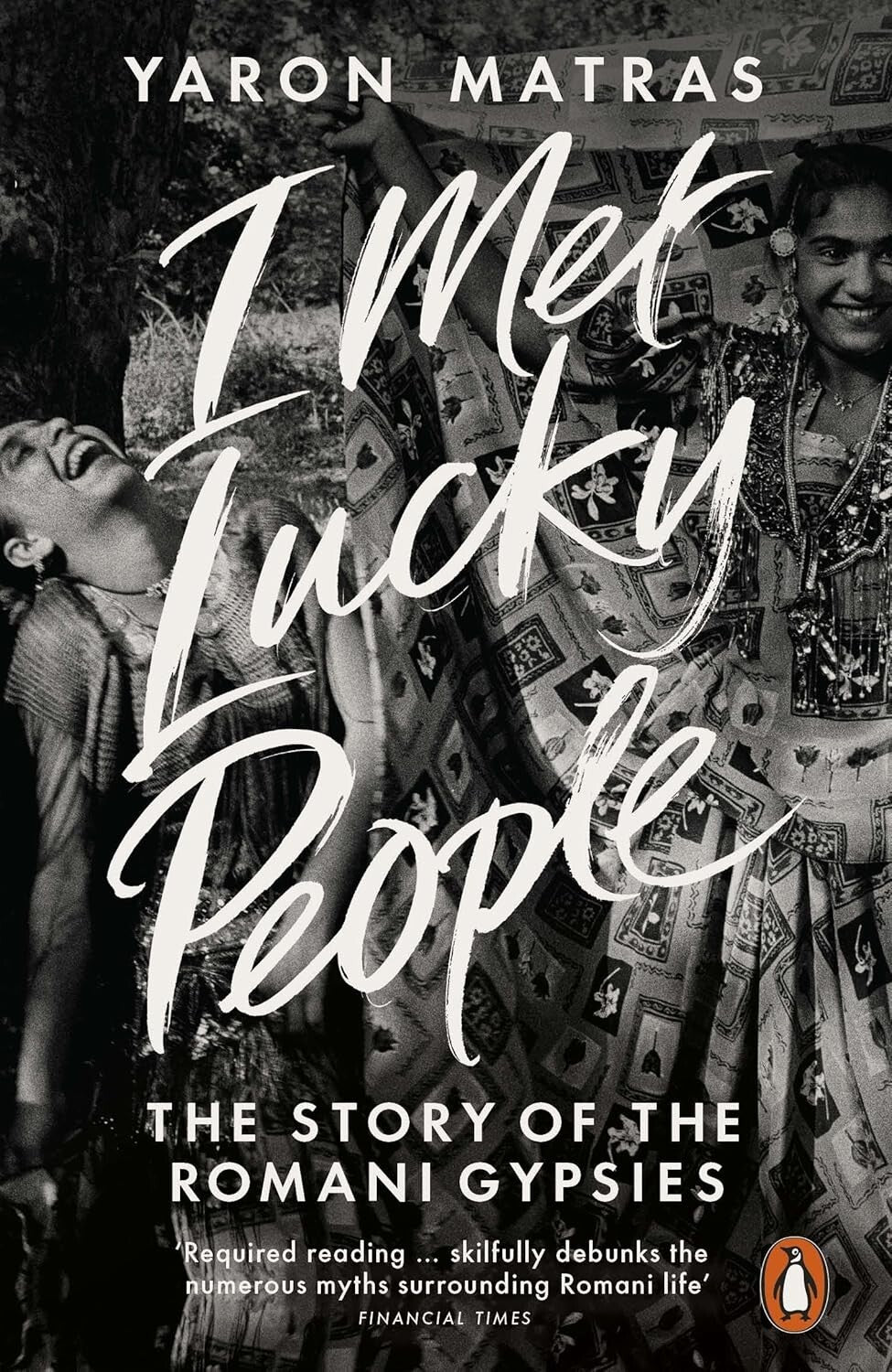 I Met Lucky People: The Story of the Romani Gypsies by Yaron Matras (PB, 2015)