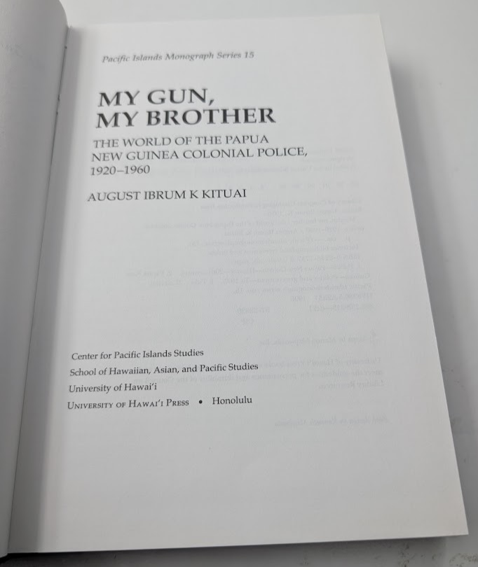 My Gun, My Brother: The World of the Papua New Guinea Colonial Police, 1920-1960