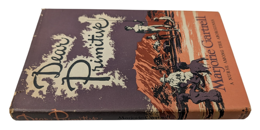 Dear primitive, A Nurse Among The Aborigines