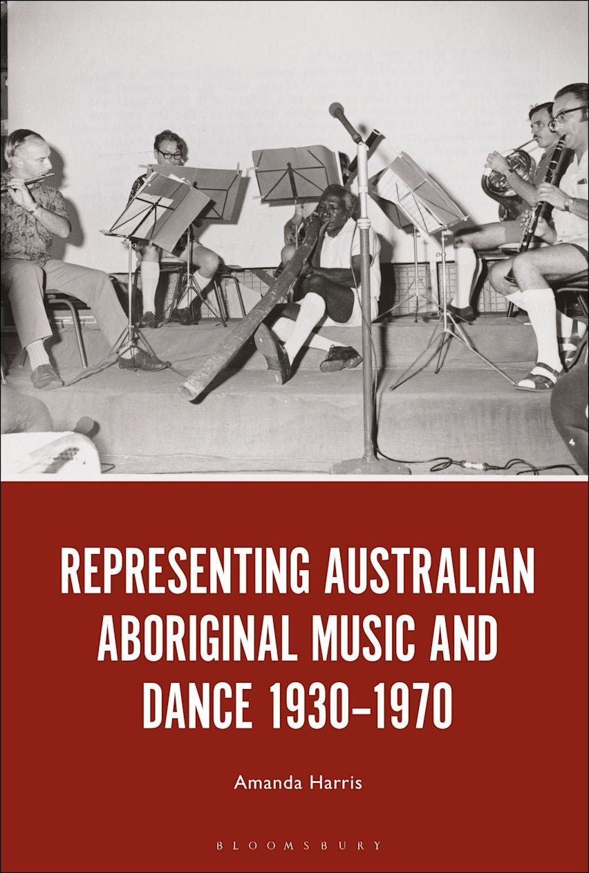 Representing Australian Aboriginal Music & Dance 1930-1970 Amanda Harris