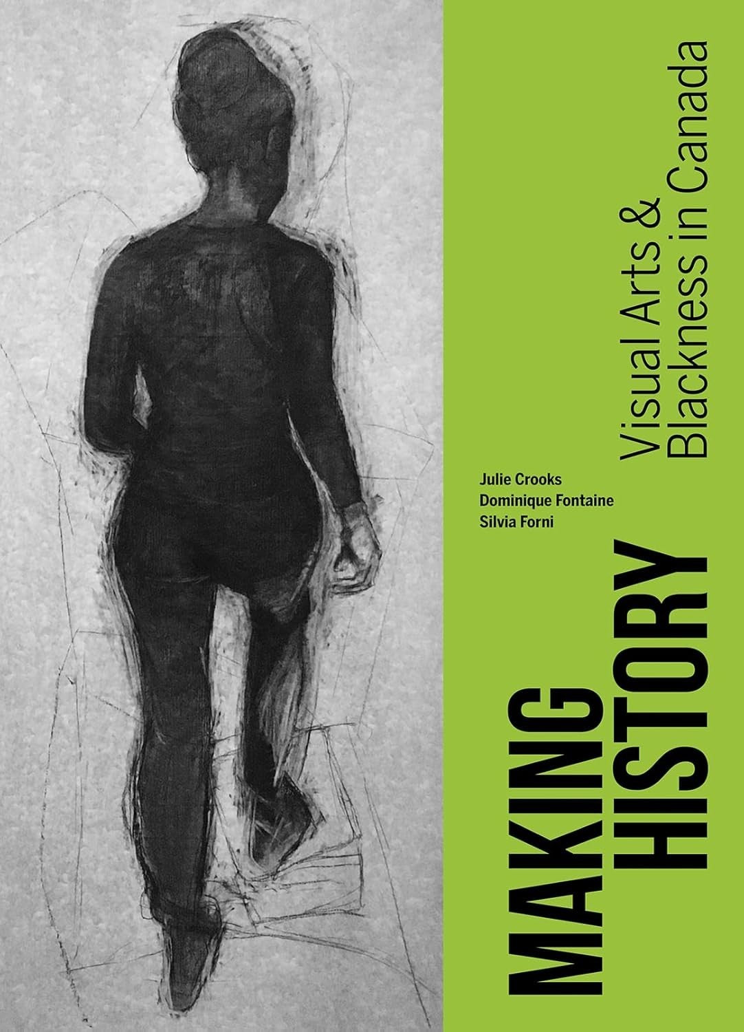Making History Visual Arts & Blackness in Canada Crooks Fontaine Forni