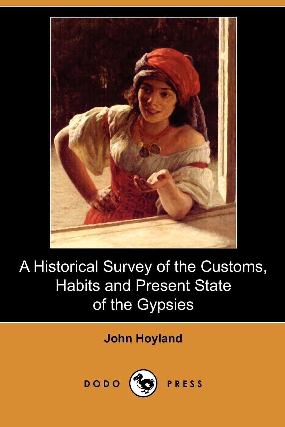 A Historical Survey of the Customs, Habits and Present State of the Gypsies PB