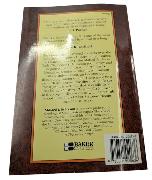 Word Became Flesh: A Contemporary Incarnational Christology Millard J. Erickson