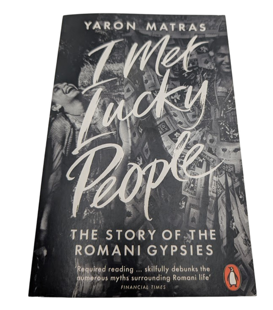 I Met Lucky People: The Story of the Romani Gypsies by Yaron Matras (PB, 2015)