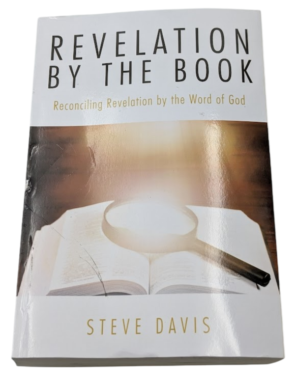 Revelation by the Book: Reconciling Revelation by the Word of God by S. Davis PB