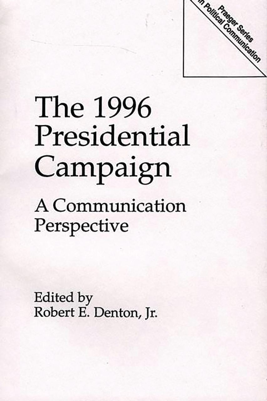 1996 Presidential Campaign Robert E Denton
