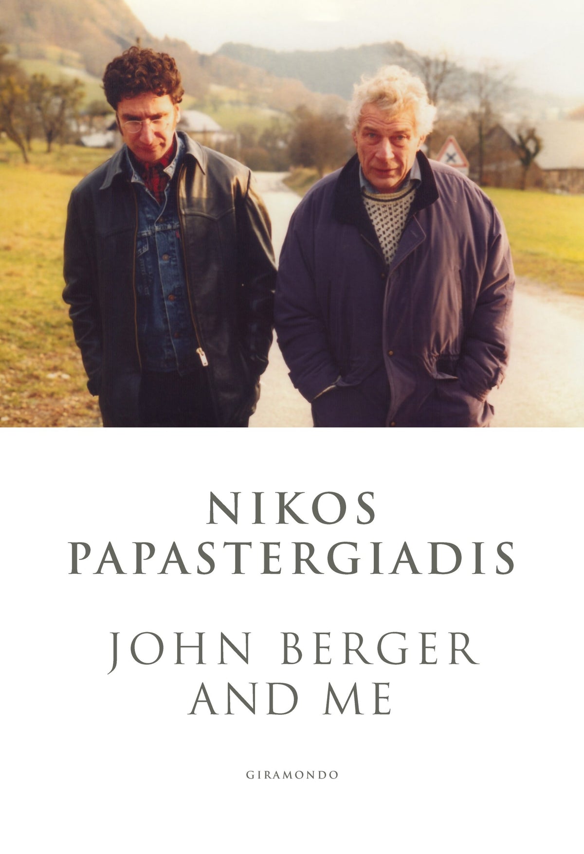 John Berger and Me by Nikos Papastergiadis front cover