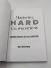 Mastering Hard Conversations Turning conflict into collaboration by M. Rosenberg