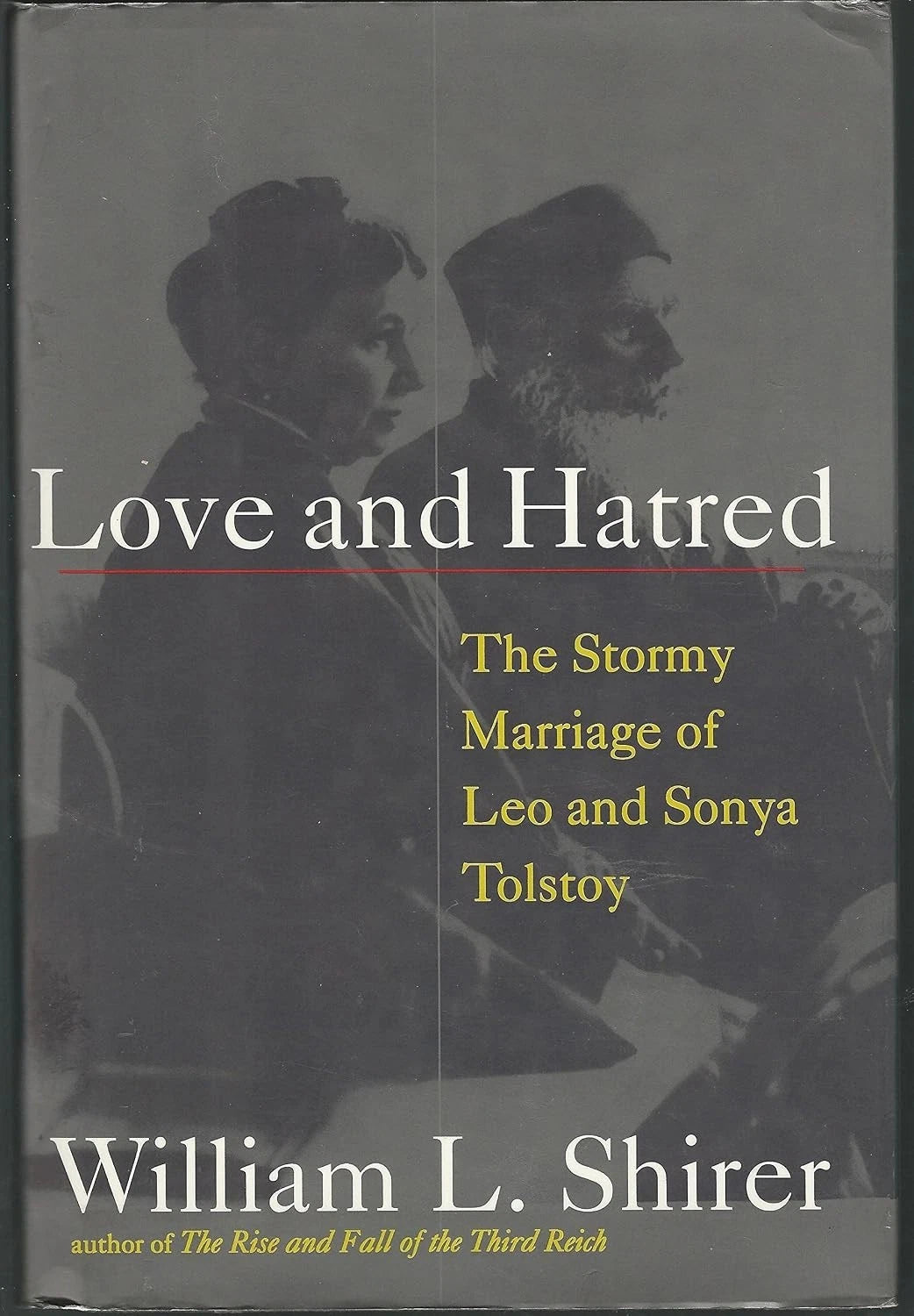 Love and Hatred: The Troubled Marriage of Leo and Sonya Tolstoy