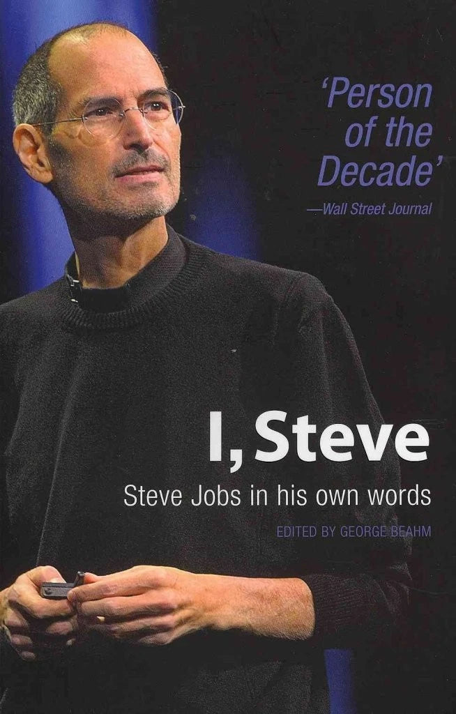 I, Steve (Steve Jobs - Apple Business Leadership Quotes)