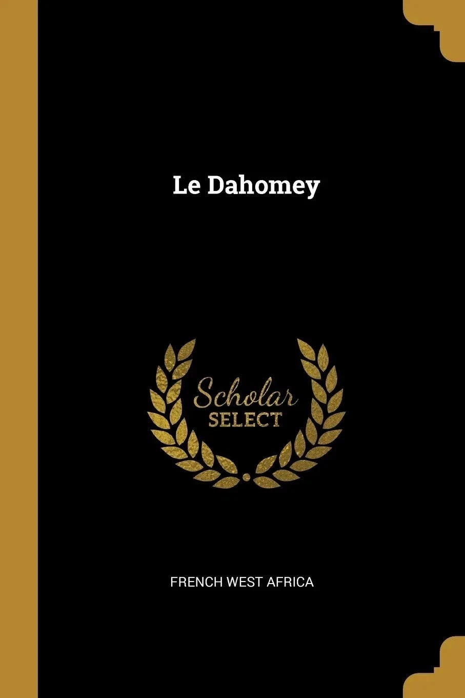Le Dahomey French Edition by French West Africa 2018 Paperback History 2