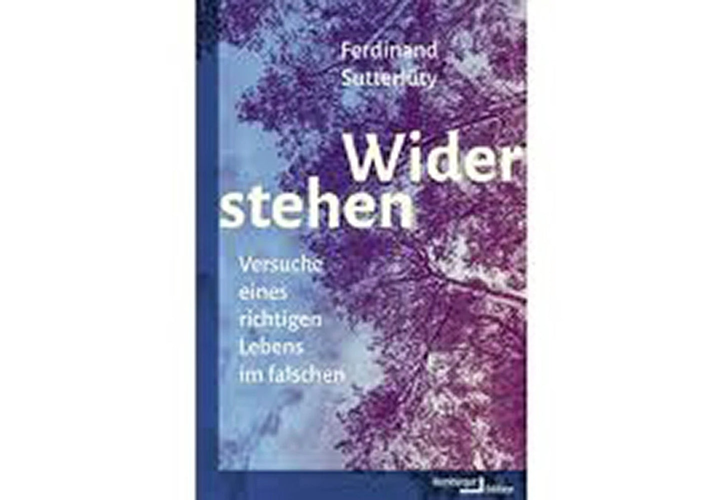 Widerstehen Ferdinand Sutterlüty Interviews of people who resist HC 2025 IN GERMAN ( Deutsch)