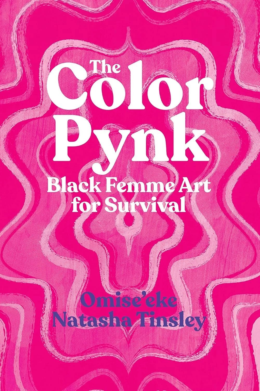 Color Pynk Black Femme Art for Survival Omise'eke Natasha Tinsley Feminism 2022