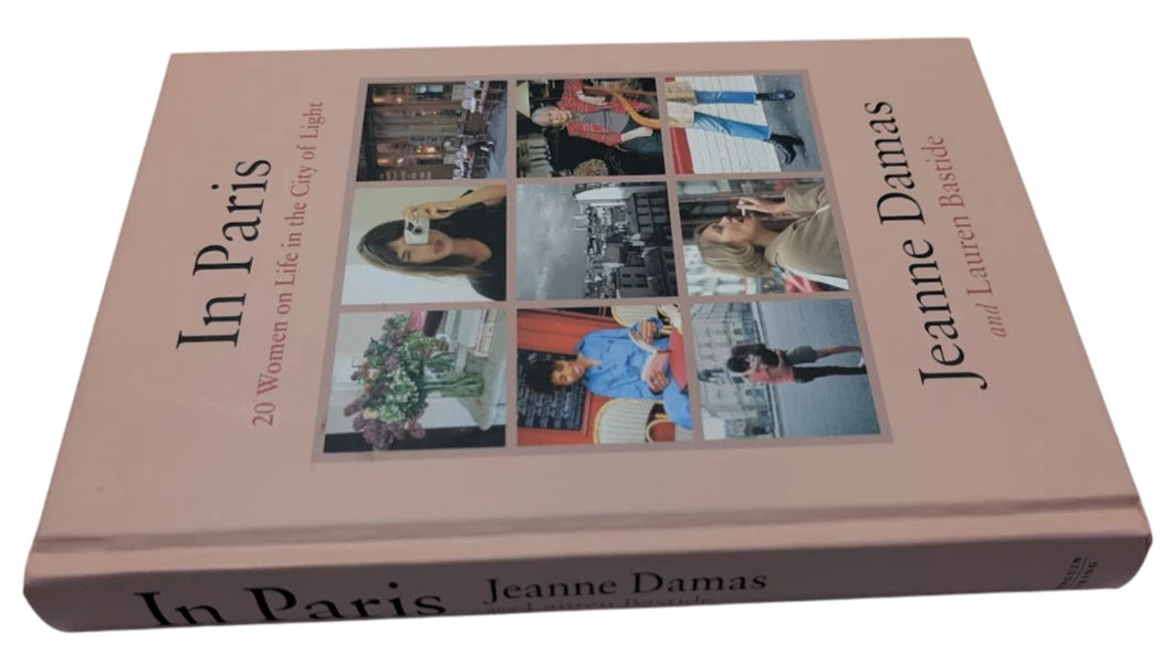 In Paris 20 Women on Life in the City of Light by Jeanna Damas -Hardcover