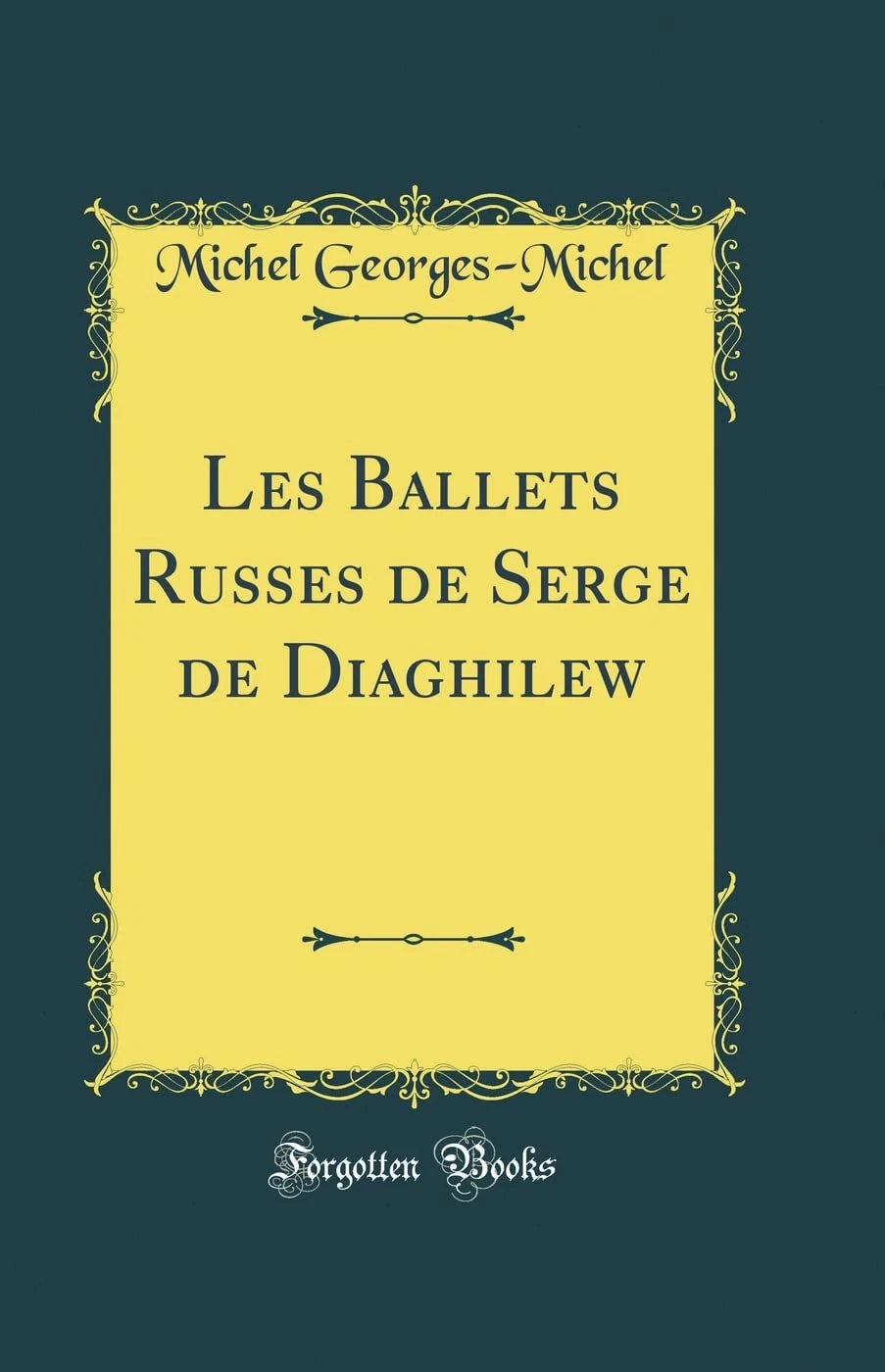 Les Ballets Russes de Serge de Diaghilew Michel Georges-Michel (Historical Reprint)