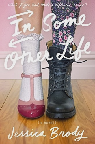 In Some Other Life : a Novel by Jessica Brody - book detail 2