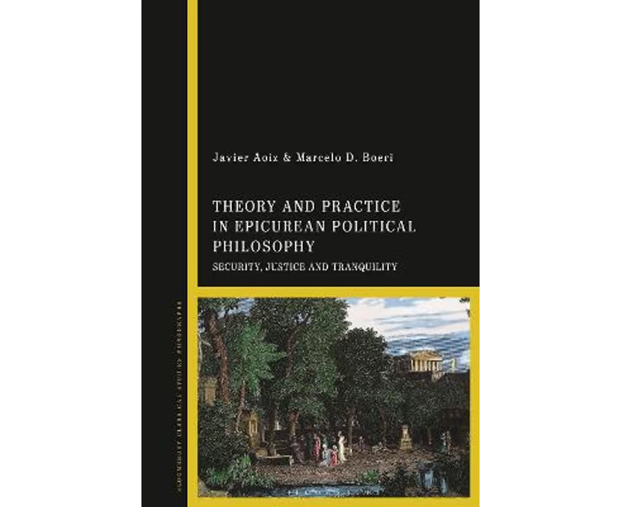Theory and Practice in Epicurean Political Philosophy Security, Justice Tranquility