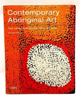 PETITJEAN, Georges. Contemporary Aboriginal Art - The Aamu & Dutch Collections