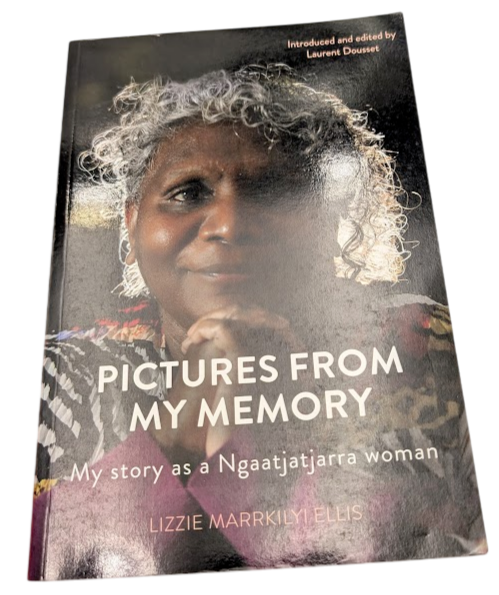 Pictures From My Memory : My Story as a Ngaatjatjarra Woman by Lizzie Ellis PB