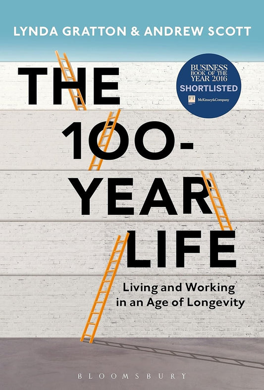 100 Year Life Living Working Age Longevity Andrew Scott PB 2016 Economics Future