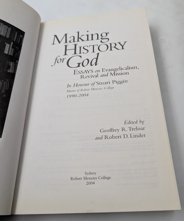 Making History for God Essays on Evangelicalism Revival in Honour of Stuart Piggin