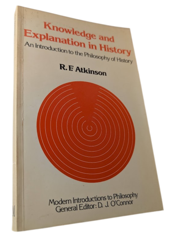 Knowledge and Explanation in History by R. F. Atkinson – actual book photo