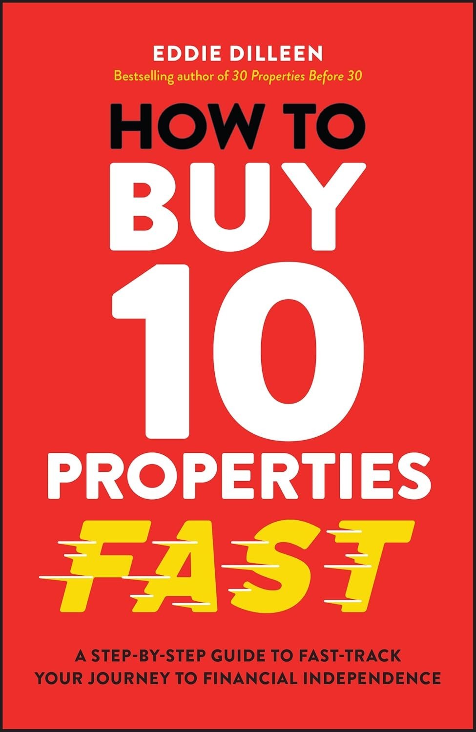 How to Buy 10 Properties Fast Eddie Dilleen Real Estate Investing Guide
