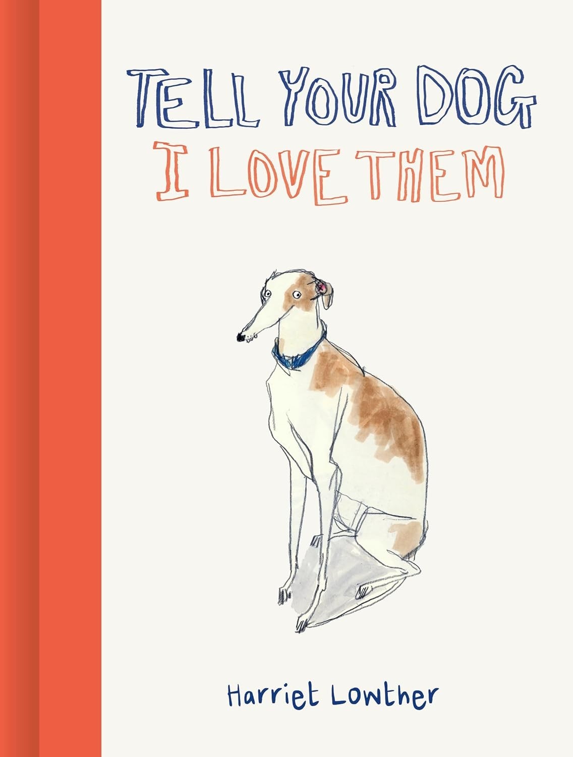 Tell Your Dog I Love Them Harriet Lowther Pet Humor hardcover Gift Book