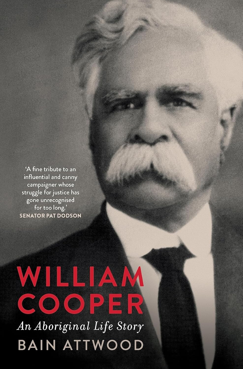 William Cooper: An Aboriginal Life Story by Bain Attwood Hardcover, 2021 History