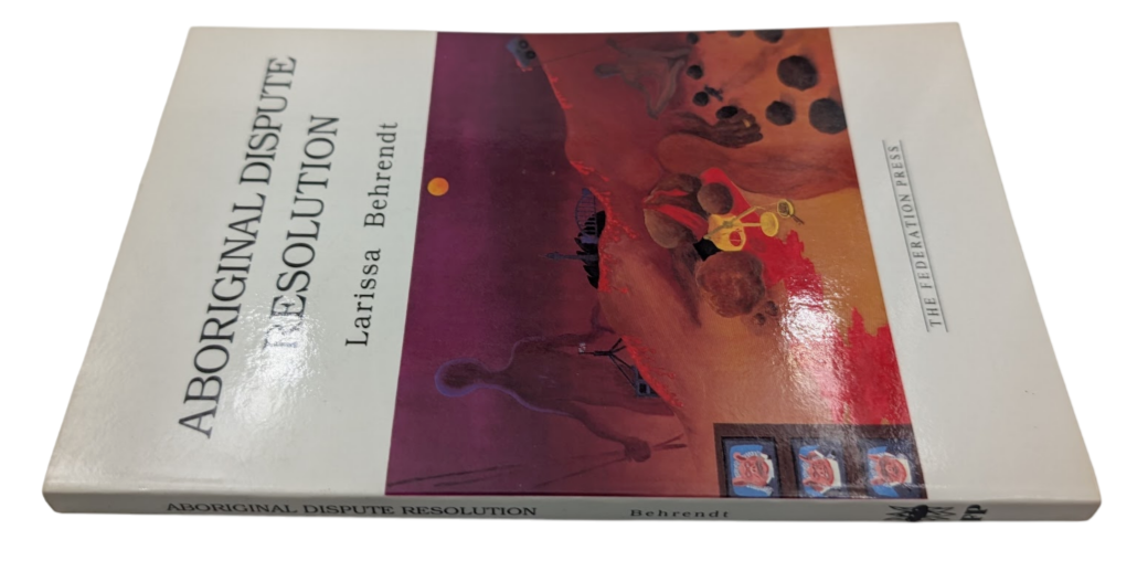 Aboriginal Dispute Resolution Larissa Behrendt 1995 Indigenous Law Anthropology