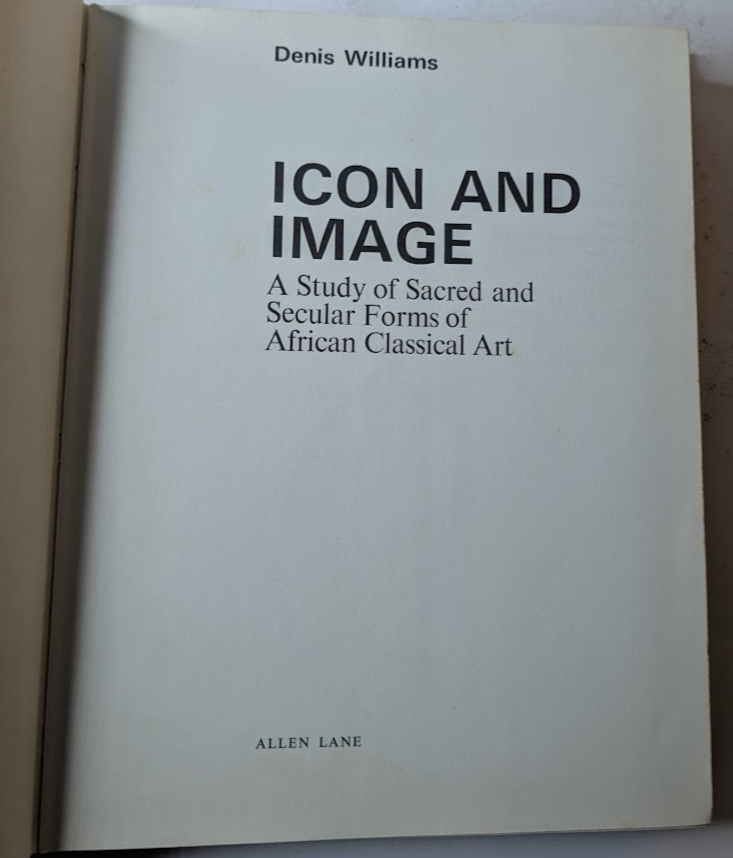 Icon and Image: A Study of Sacred and Secular Forms of African Classical Art
