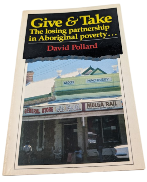 Give and Take: Losing Partnership in Aboriginal Poverty by David Pollard PB 1989