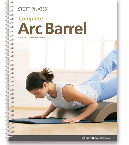 Stott Pilates Manual – Complete Arc Barrel  Brand New  Spiral Bound  Merrithew