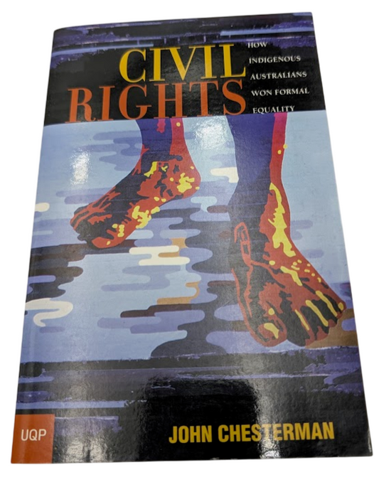 Civil Rights: How Indigenous Australians Won Formal Equality by J Chesterman PB