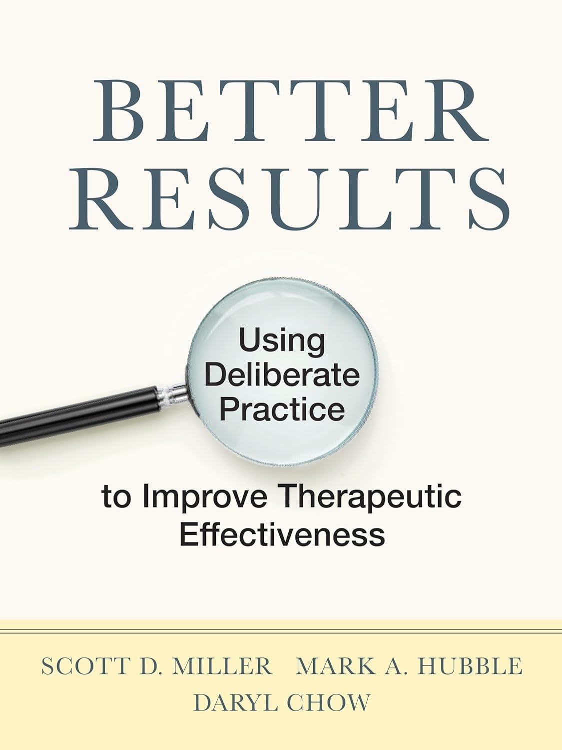 Better Results Deliberate Practice Therapeutic Effectiveness Hubble Chow Miller