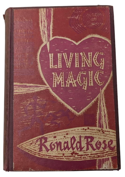 Living Magic: The Realities Underlying the Physical Practices and Beliefs HC