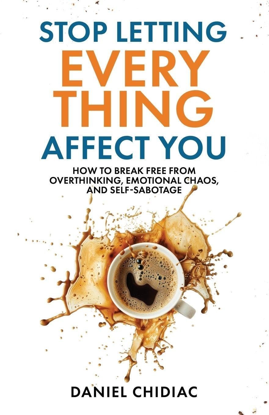 Stop Letting Everything Affect You Daniel Chidiac PB 2025 Self Help Overthinking