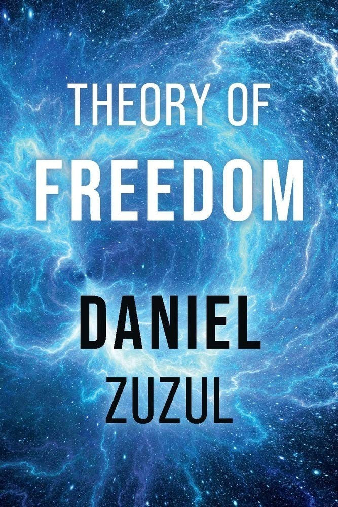 Theory of Freedom Daniel Zuzul - Philosophy Politics Liberty Ethics