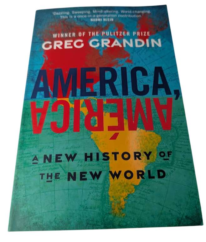 America America New History New World by Greg Grandin