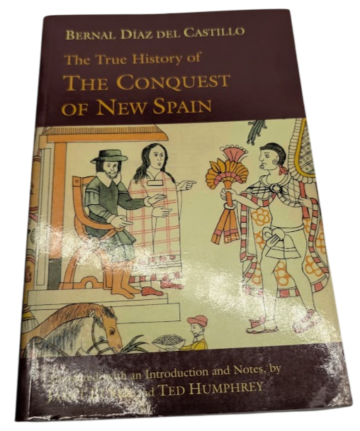 True History of the Conquest of New Spain Bernal Diaz del Castillo 2012 History