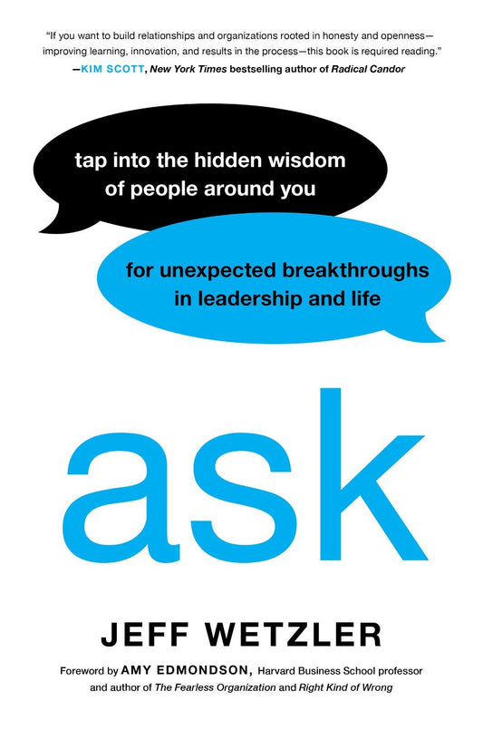 ASK Tap into the Hidden Wisdom of People Around You for Breakthroughs Wetzler HC