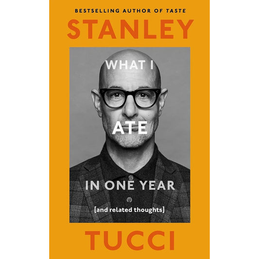 What I ate in One Year by Stanley Tucci Food Biography