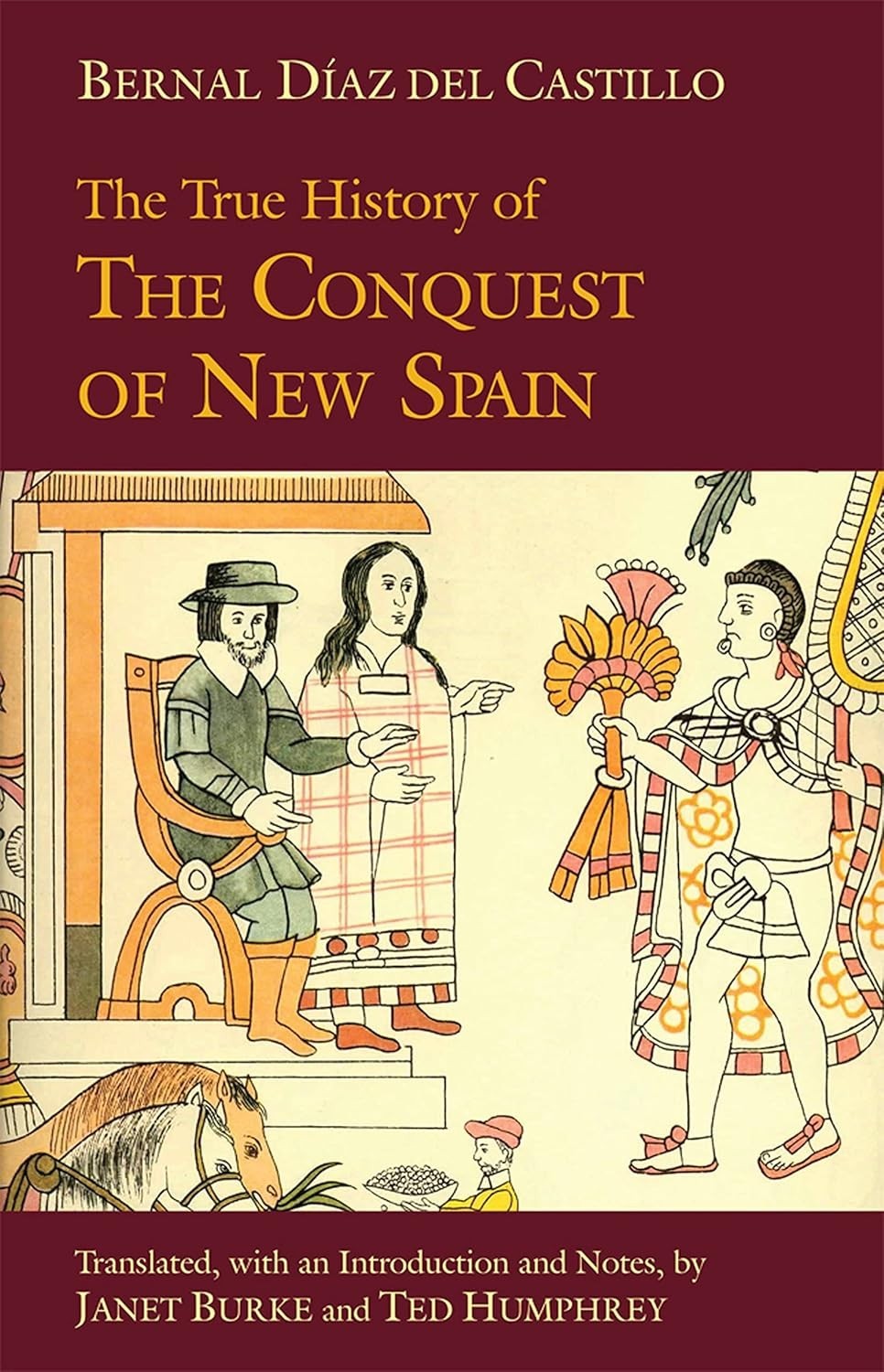 True History of the Conquest of New Spain Bernal Diaz del Castillo 2012 History